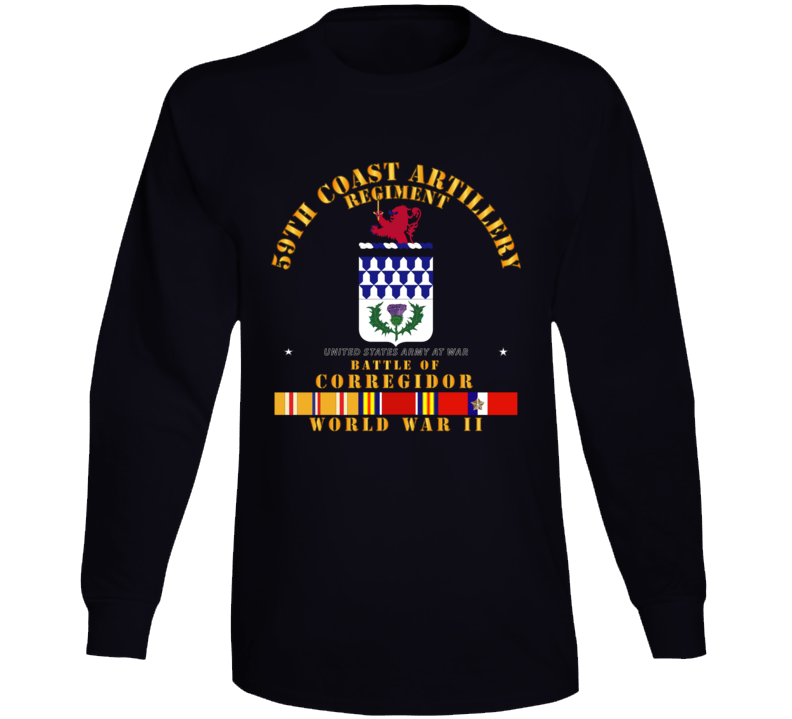 Army - 59th Coast Artillery Regiment - Battle Of Corregidor - Wwii W Pac Svc T Shirt Long Sleeve