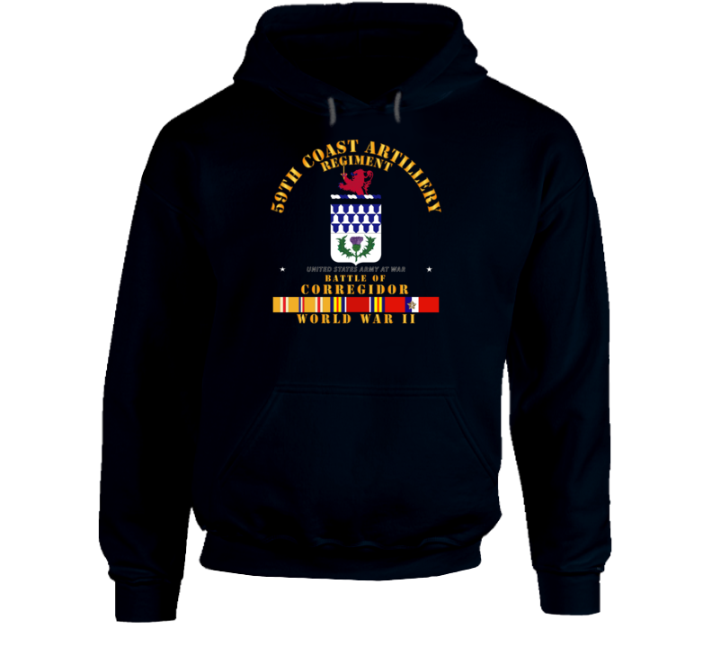 Army - 59th Coast Artillery Regiment - Battle Of Corregidor - Wwii W Pac Svc T Shirt Hoodie