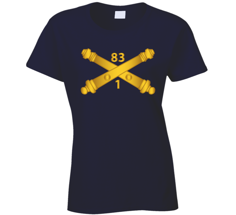 Army -  1st Battalion - 83rd Field Artillery Regt - Artillery Br Wo Txt Ladies T Shirt