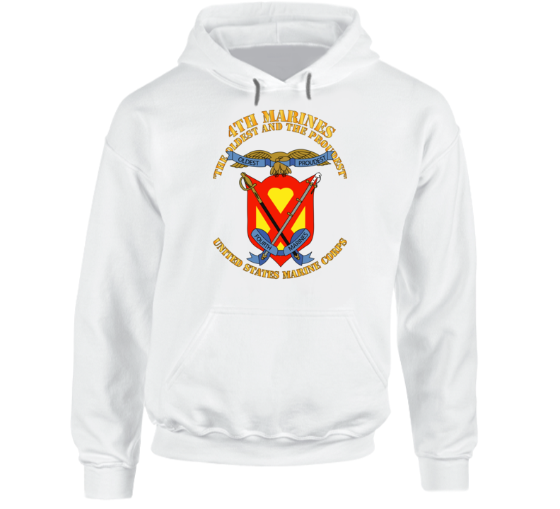 Usmc - 4th Marines Regiment - The Oldest And The Proudest Hoodie