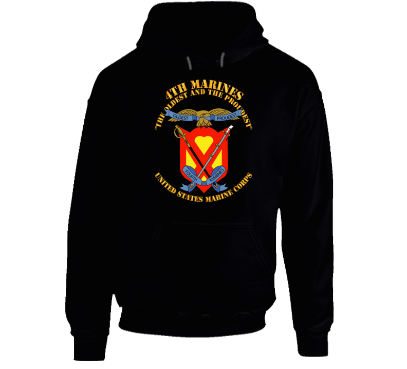 Usmc - 4th Marines Regiment - The Oldest And The Proudest Hoodie