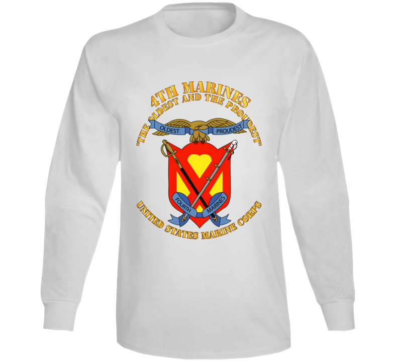 Usmc - 4th Marines Regiment - The Oldest And The Proudest Long Sleeve