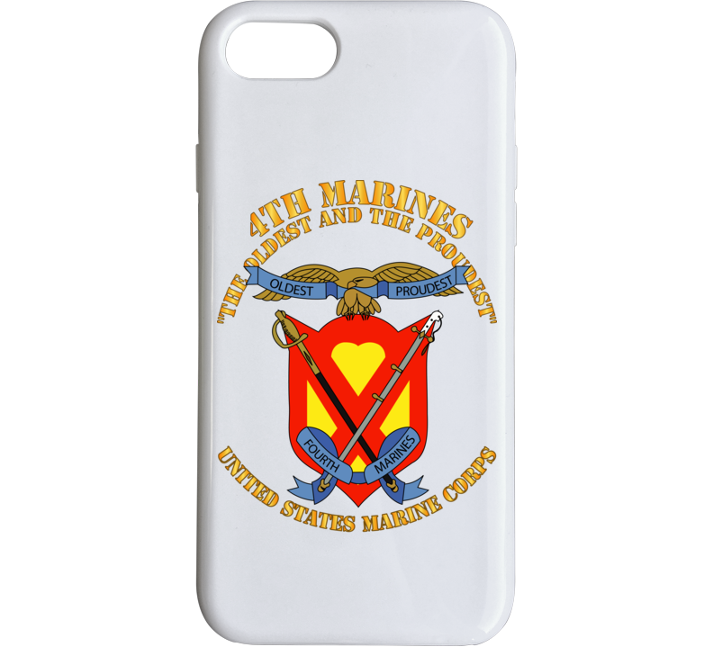 Usmc - 4th Marines Regiment - The Oldest And The Proudest Phone Case