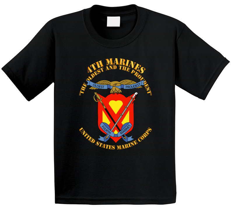 Usmc - 4th Marines Regiment - The Oldest And The Proudest T Shirt