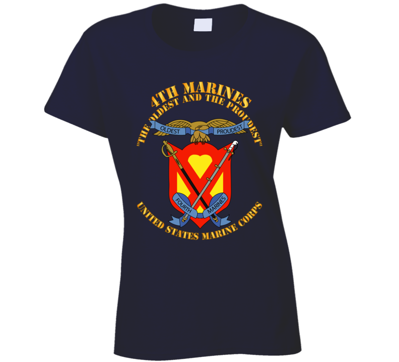 Usmc - 4th Marines Regiment - The Oldest And The Proudest T Shirt