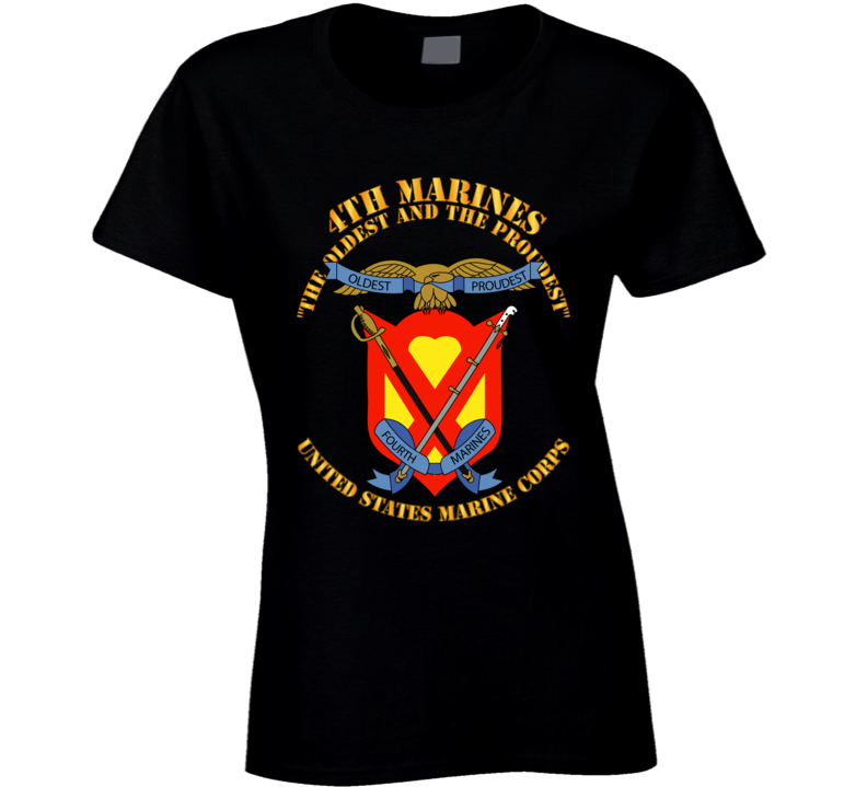 Usmc - 4th Marines Regiment - The Oldest And The Proudest T Shirt