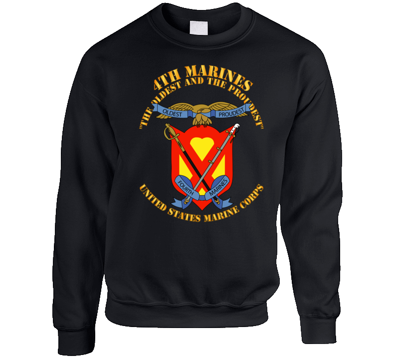 Usmc - 4th Marines Regiment - The Oldest And The Proudest Crewneck Sweatshirt