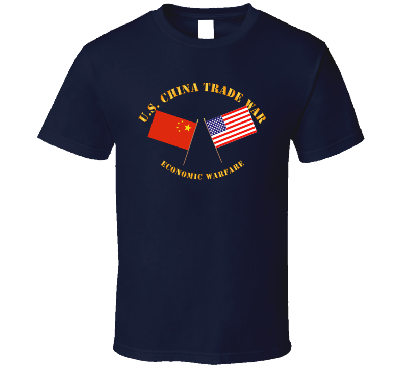 Govt - US China Trade War - Economic Warfare T Shirt
