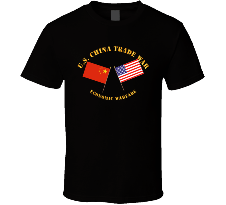Govt - US China Trade War - Economic Warfare T Shirt