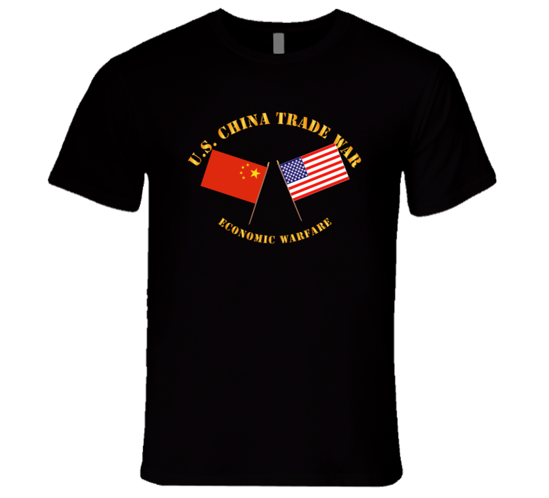 Govt - US China Trade War - Economic Warfare T Shirt