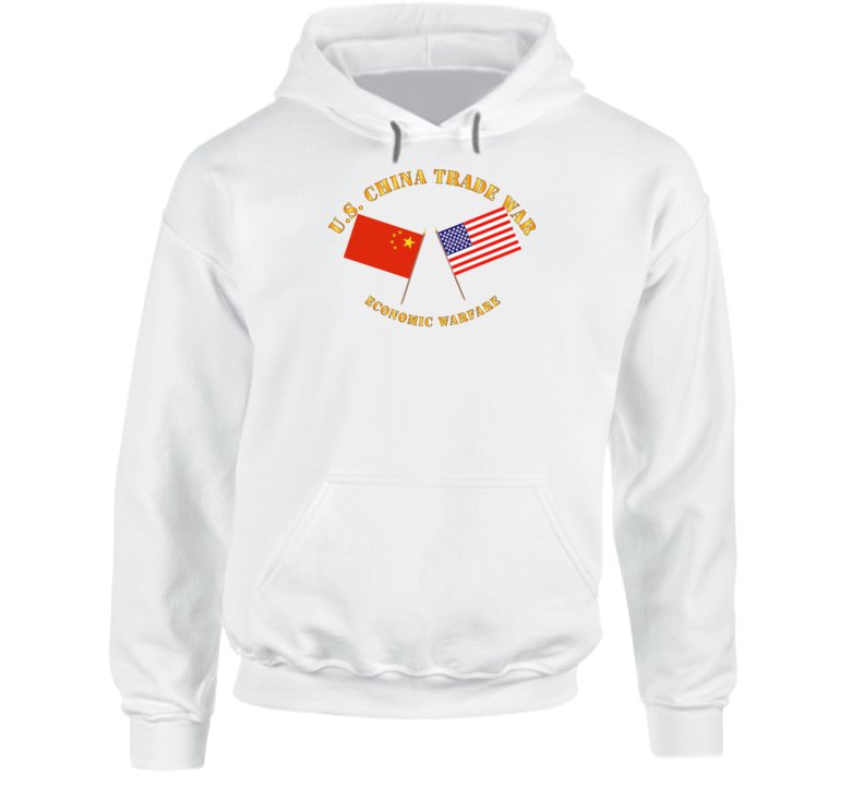 Govt - US China Trade War - Economic Warfare Hoodie