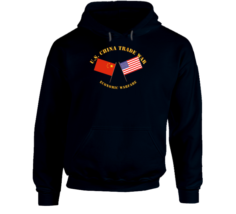 Govt - US China Trade War - Economic Warfare Hoodie
