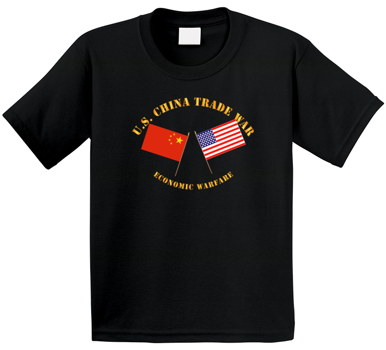 Govt - US China Trade War - Economic Warfare T Shirt