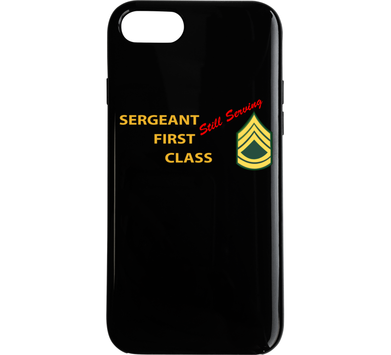Army - Sergeant First Class - Still Serving Italic Phone Case