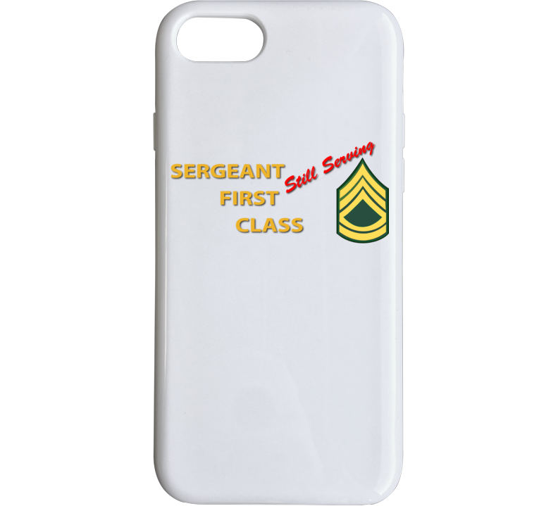Army - Sergeant First Class - Still Serving Italic Phone Case