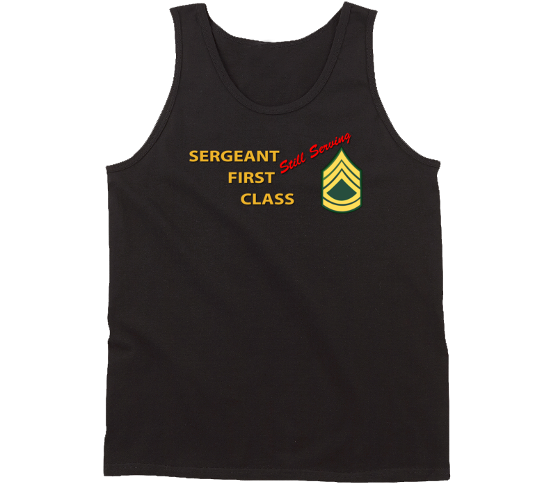 Army - Sergeant First Class - Still Serving Italic Tanktop