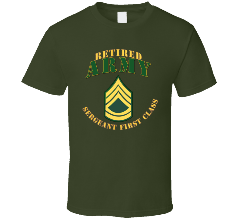 Army - Army -  Sfc - Retired T Shirt