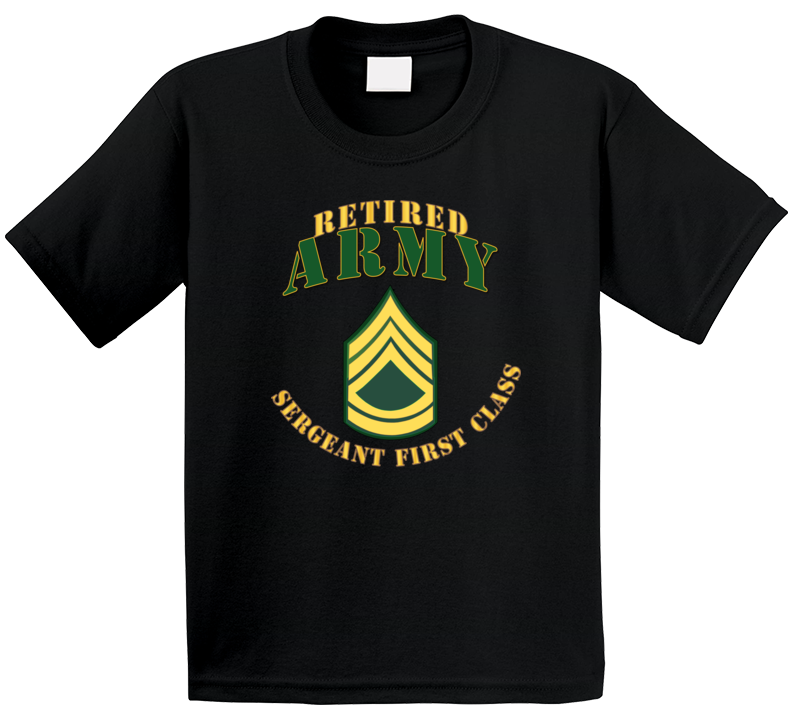 Army - Army -  Sfc - Retired T Shirt