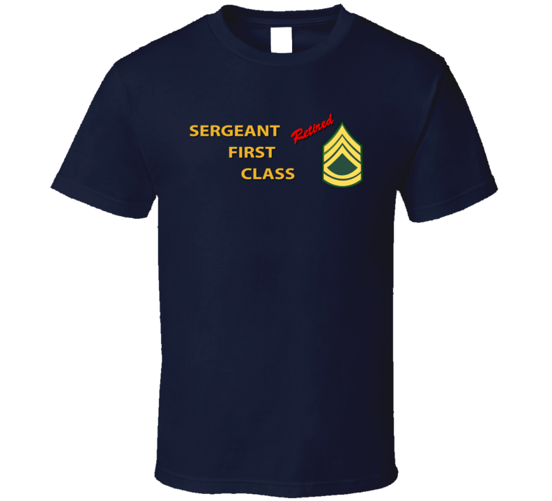 Army - Sergeant First Class - Retired Italic T Shirt