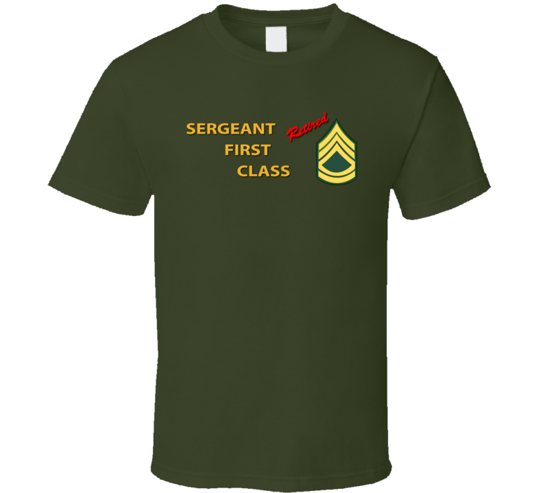 Army - Sergeant First Class - Retired Italic T Shirt