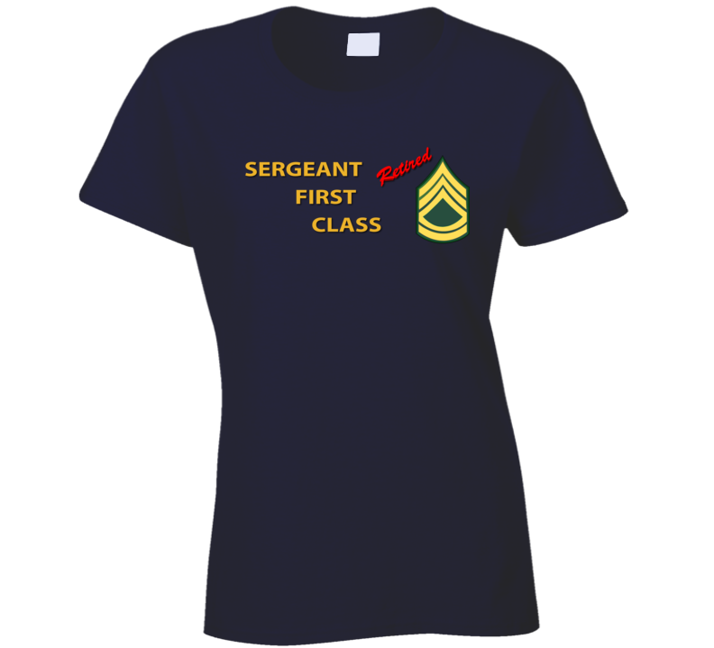 Army - Sergeant First Class - Retired Italic T Shirt