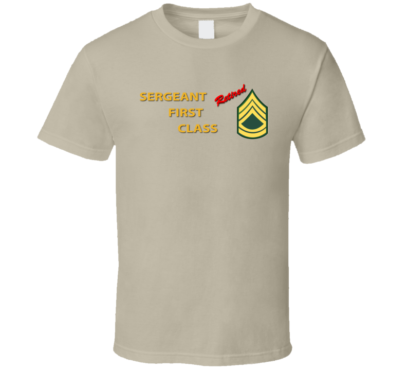 Army - Sergeant First Class - Retired Italic T Shirt