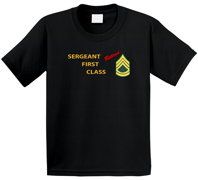 Army - Sergeant First Class - Retired Italic T Shirt