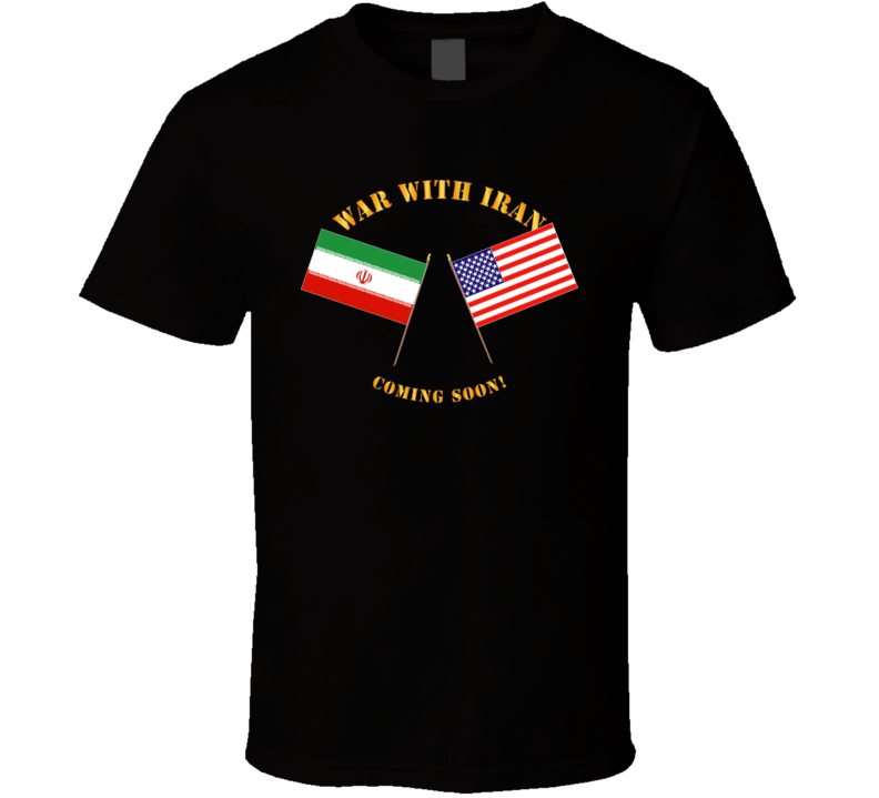 Govt - War with Iran - Coming Soon T Shirt