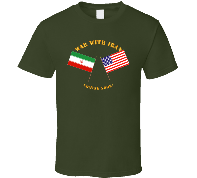 Govt - War with Iran - Coming Soon T Shirt