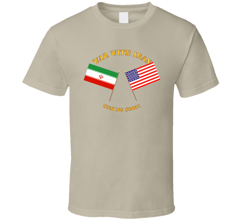 Govt - War with Iran - Coming Soon T Shirt