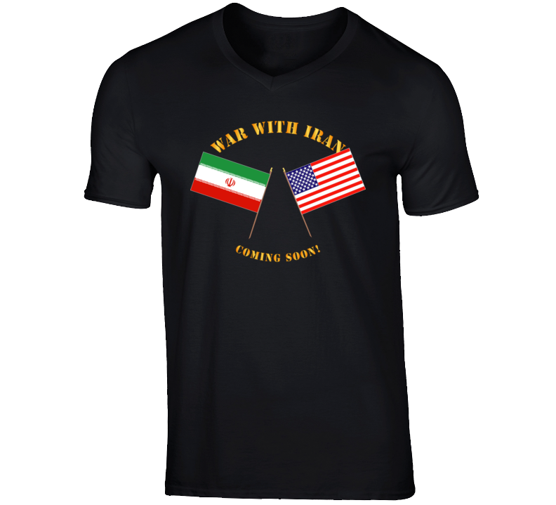 Govt - War with Iran - Coming Soon T Shirt