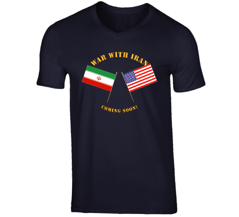 Govt - War with Iran - Coming Soon T Shirt