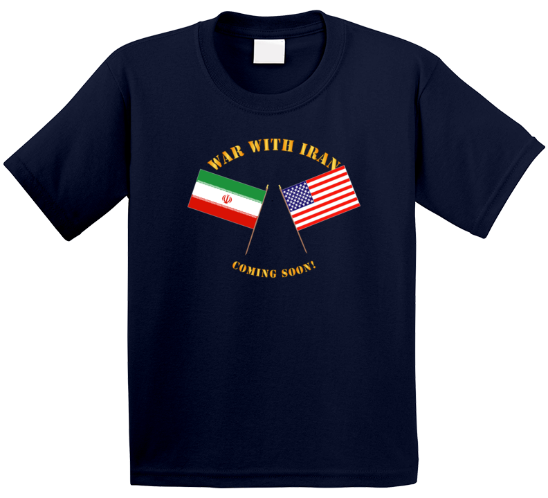 Govt - War with Iran - Coming Soon T Shirt