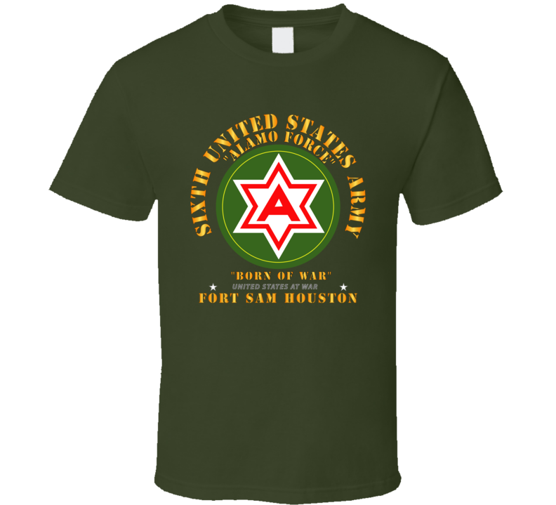 Army - 6th Us Army - Fort Sam Houston T Shirt