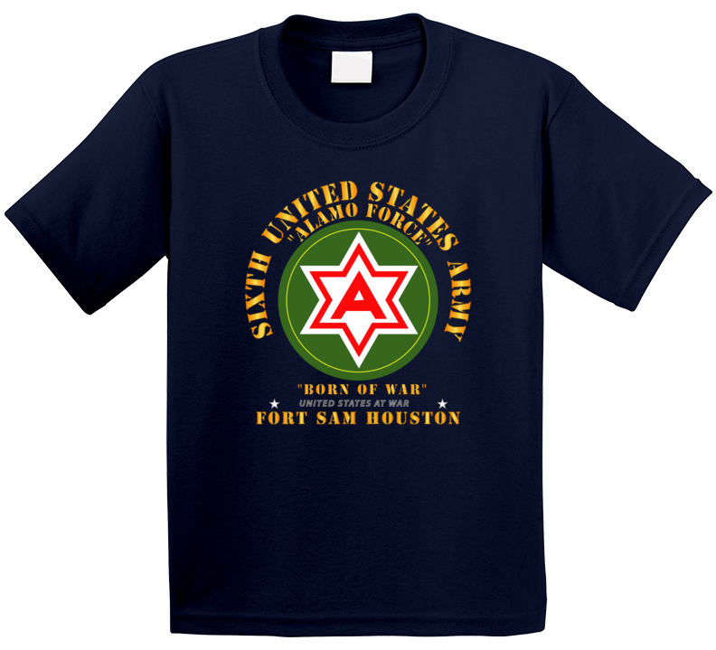 Army - 6th Us Army - Fort Sam Houston T Shirt