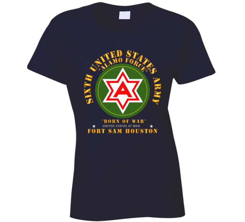 Army - 6th Us Army - Fort Sam Houston T Shirt