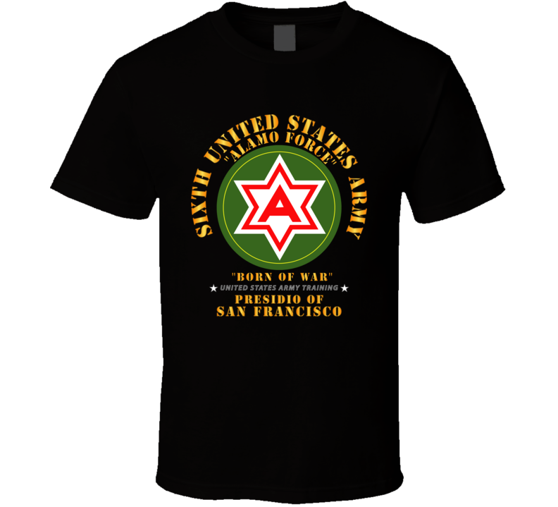Army - 6th United States Army - Presidio Sf T Shirt
