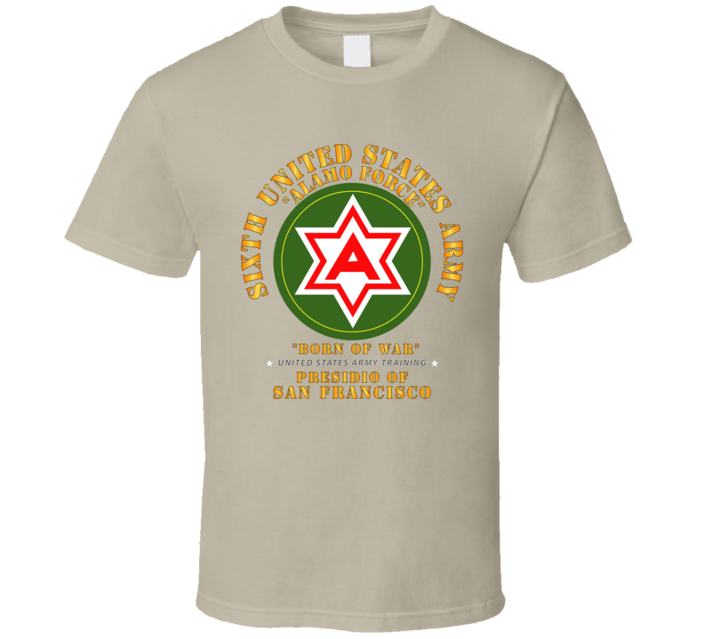 Army - 6th United States Army - Presidio Sf T Shirt