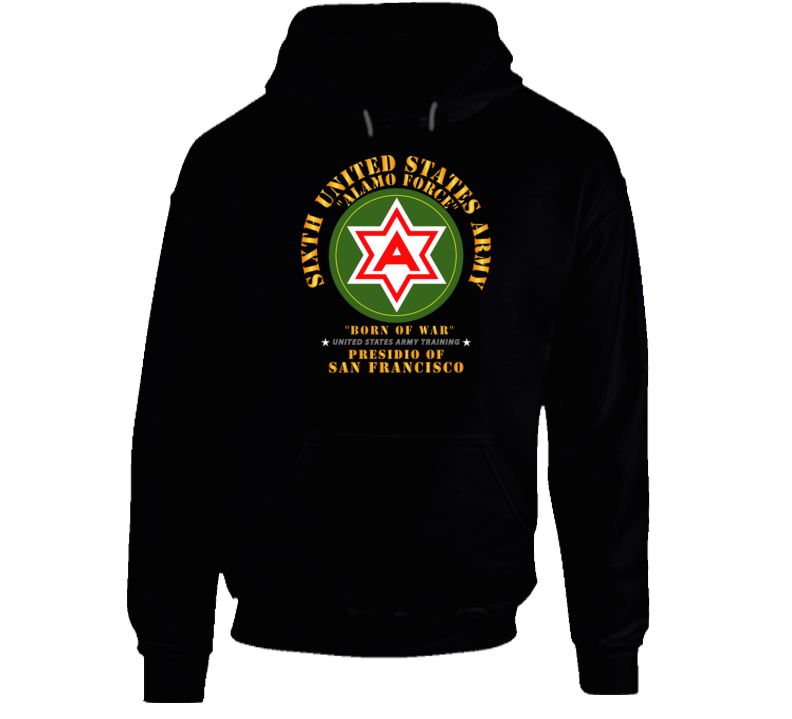 Army - 6th United States Army - Presidio Sf Hoodie