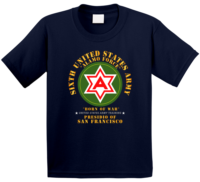 Army - 6th United States Army - Presidio Sf T Shirt