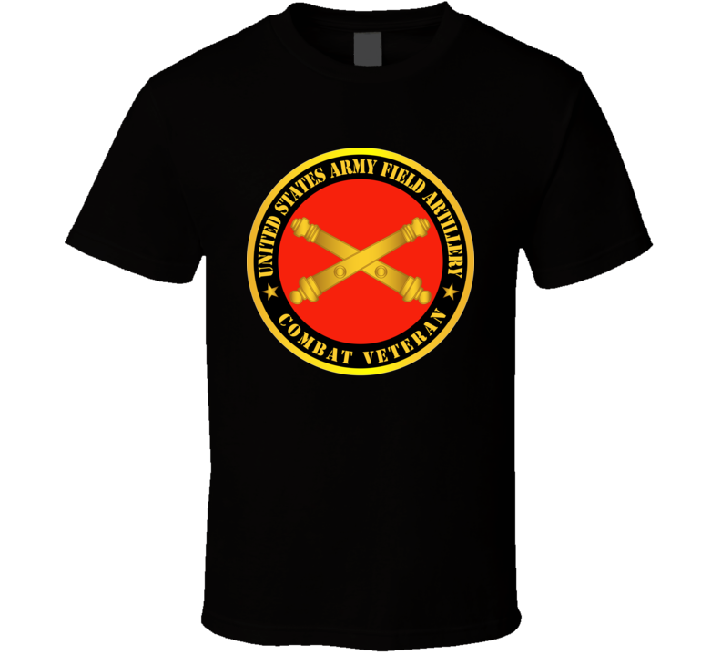 Army - US Army Field Artillery Combat Veteran w Branch T Shirt
