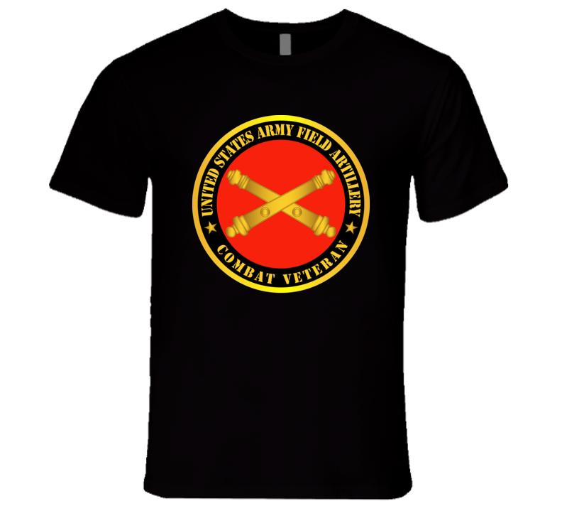 Army - US Army Field Artillery Combat Veteran w Branch T Shirt