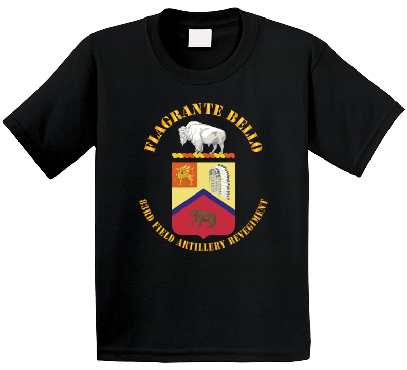 Army - Coa -  Flagrante Bello - 83rd Field Artillery Regiment T Shirt