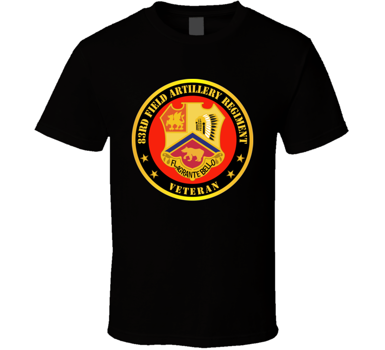 Army - 83rd Filed Artillery Regiment Veteran W Branch T Shirt