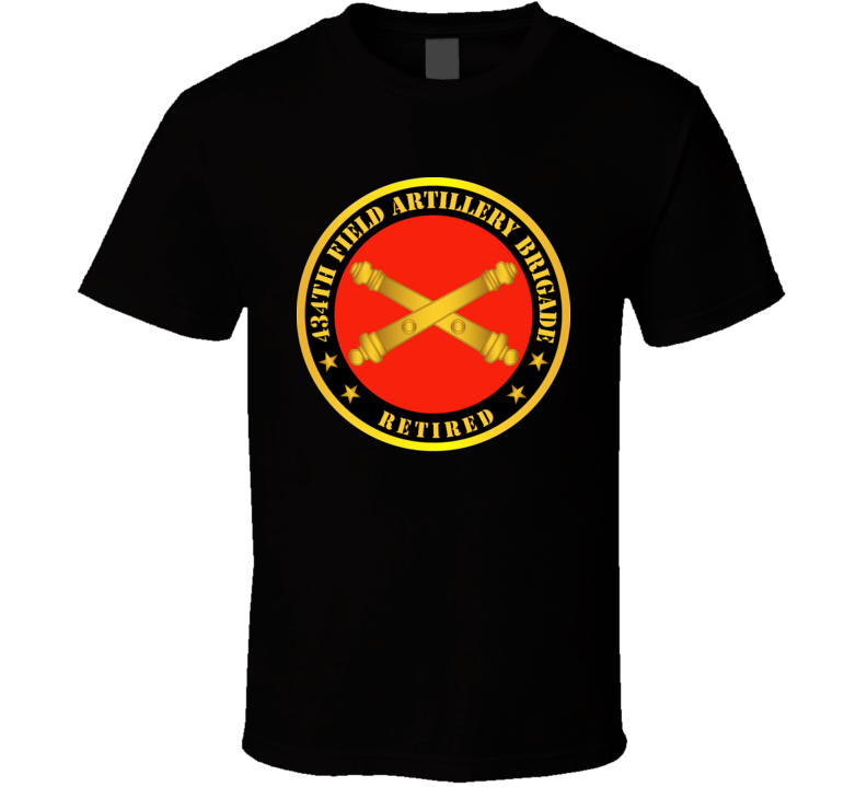 Army - 434th Field Artillery Bde W Branch - Retired T Shirt