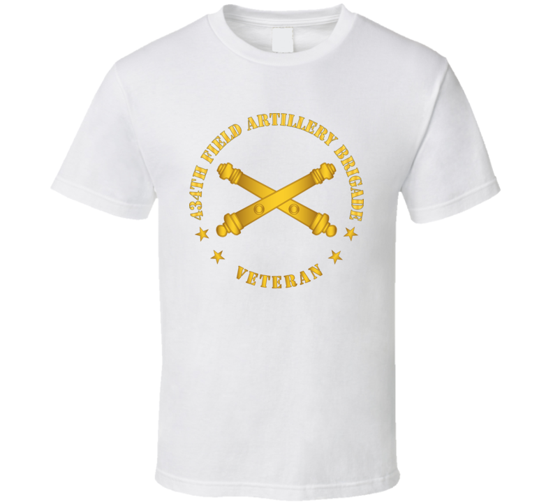 Army - 434th Field Artillery Bde W Branch - Vet Wo Backgrnd T Shirt