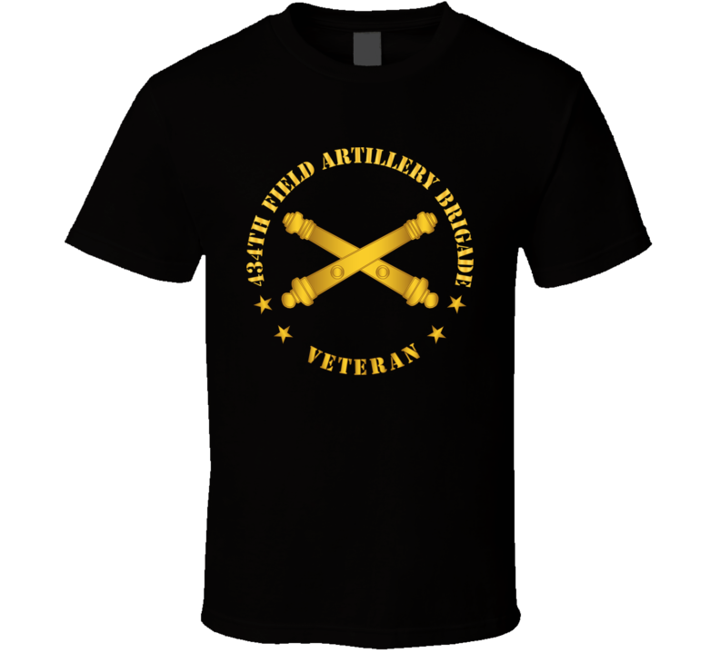 Army - 434th Field Artillery Bde W Branch - Vet Wo Backgrnd T Shirt