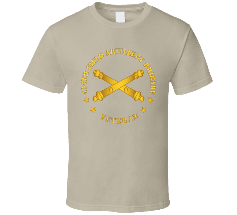 Army - 434th Field Artillery Bde W Branch - Vet Wo Backgrnd T Shirt