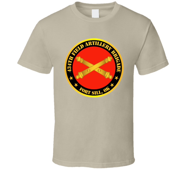 Army - 434th Field Artillery Bde W Branch Ft Sill Ok T Shirt