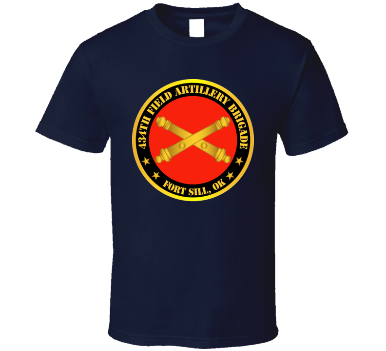 Army - 434th Field Artillery Bde W Branch Ft Sill Ok T Shirt